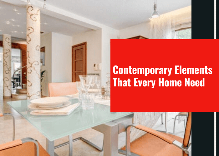 Contemporary Elements That Every Home Need