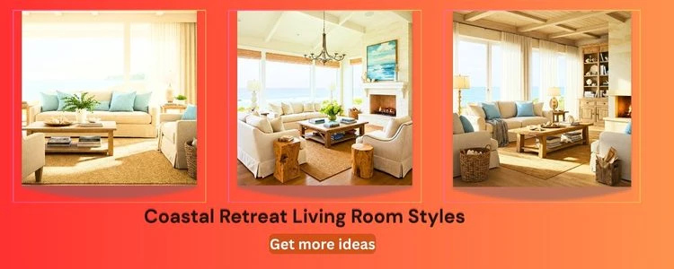 Coastal Retreat Living Room Styles Coastal Retreat Living Room Styles