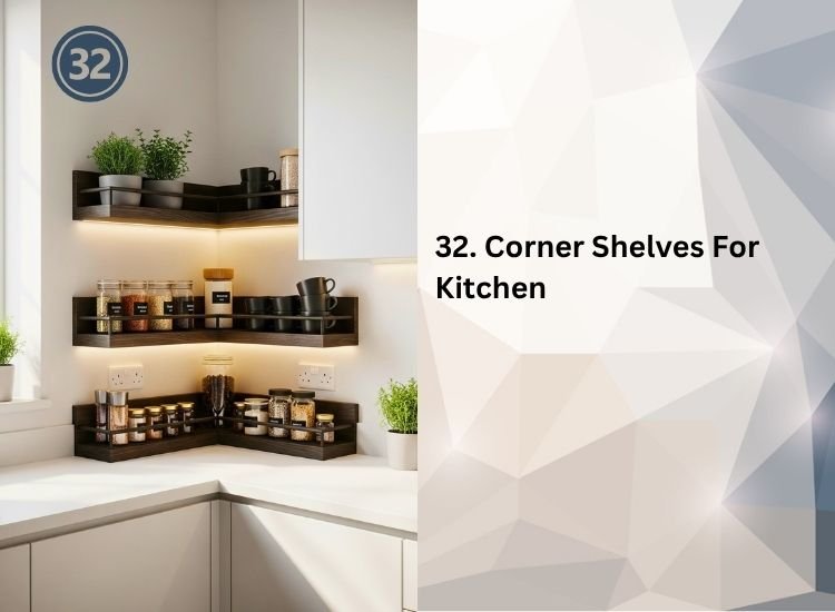 32. Corner Shelves for Kitchen Counters 1 32. Corner Shelves for Kitchen Counters 1