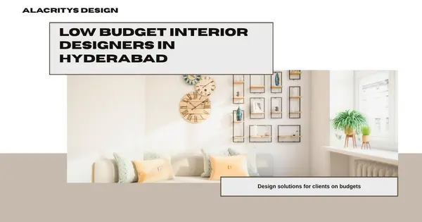 Low Budget Interior Designers in Hyderabad for Clients with Strict Budgets